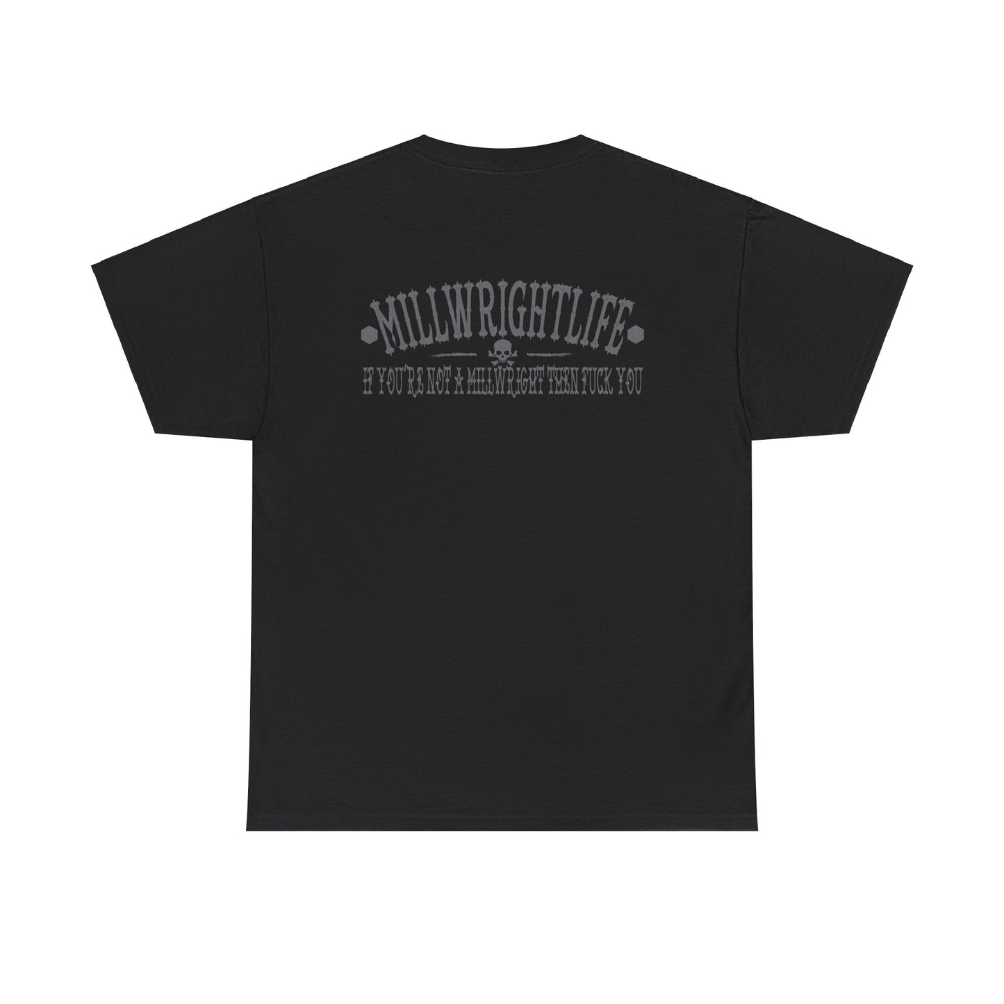 Millwrightlife If You're Not A Millwright Then Fuck You T-shirt