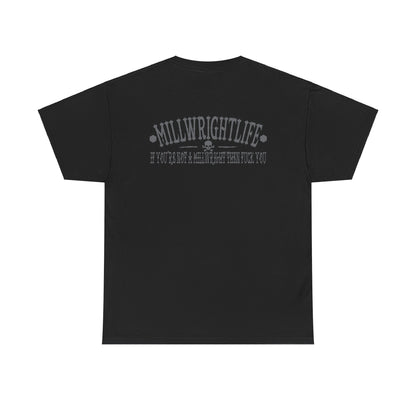 Millwrightlife If You're Not A Millwright Then Fuck You T-shirt