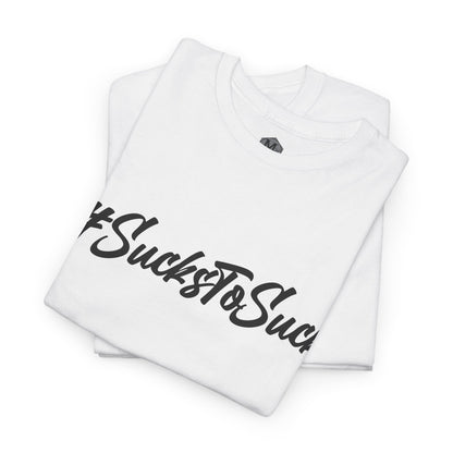 Heavy Cotton Tee Sucks to Suck T-Shirt Millwrightlife Hashtag Design