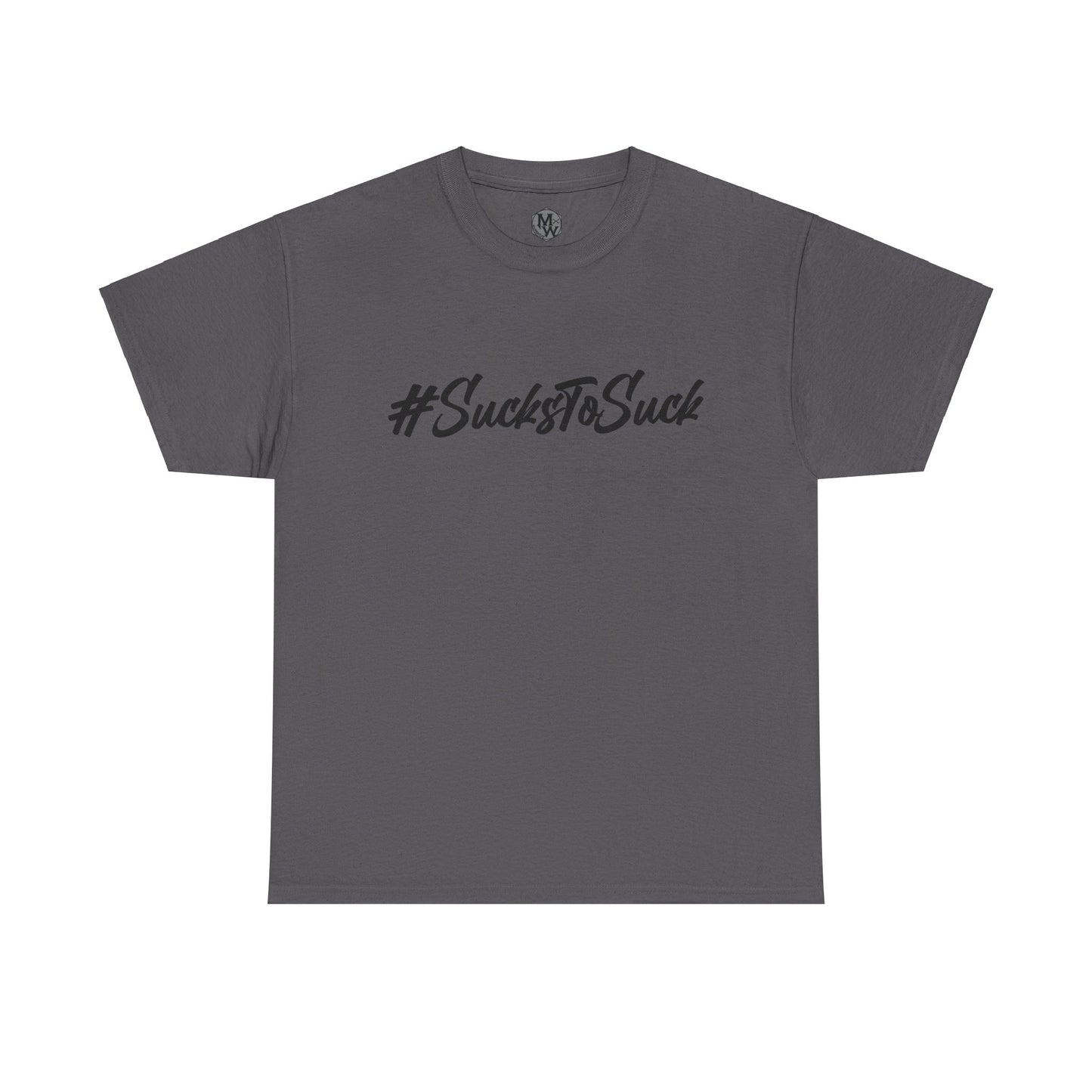 Heavy Cotton Tee Sucks to Suck T-Shirt Millwrightlife Hashtag Design